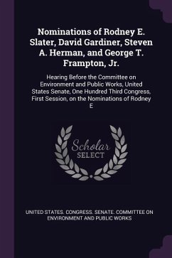 Nominations of Rodney E. Slater, David Gardiner, Steven A. Herman, and George T. Frampton, Jr.