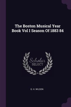 The Boston Musical Year Book Vol I Season Of 1883 84