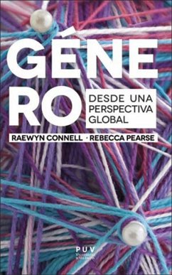 Género : desde una perspectiva global - Connel, Raewyn; Pearse, Rebecca; Navas Saurin, Almudena A.