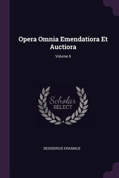 Opera Omnia Emendatiora Et Auctiora; Volume 6 - Erasmus, Desiderius