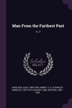 Man From the Farthest Past - Hrdlicka, Ales; Abbot, C G; Bishop, Carl Whiting