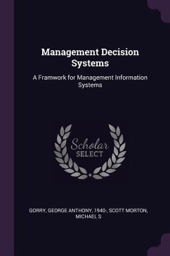 Management Decision Systems - Gorry, George Anthony; Scott Morton, Michael S