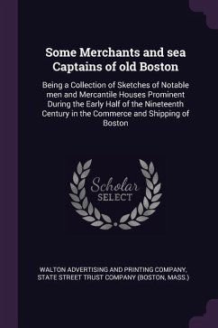 Some Merchants and sea Captains of old Boston