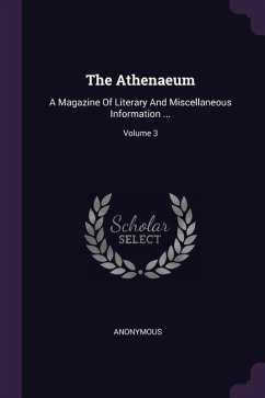 The Athenaeum: A Magazine Of Literary And Miscellaneous Information ...; Volume 3