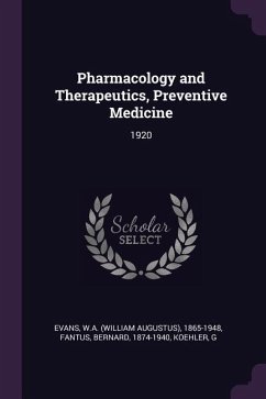 Pharmacology and Therapeutics, Preventive Medicine - Evans, Wa; Fantus, Bernard; Koehler, G.