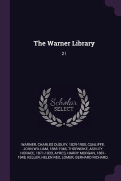 The Warner Library - Warner, Charles Dudley; Cunliffe, John William; Thorndike, Ashley Horace