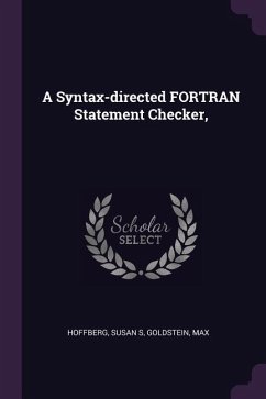 A Syntax-directed FORTRAN Statement Checker, - Hoffberg, Susan S; Goldstein, Max