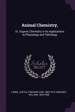 Animal Chemistry, - Liebig, Justus; Gregory, William