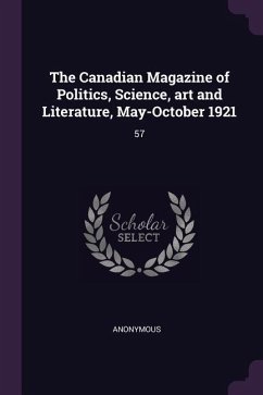 The Canadian Magazine of Politics, Science, art and Literature, May-October 1921 - Anonymous