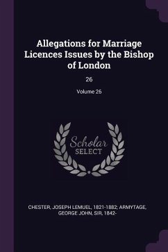Allegations for Marriage Licences Issues by the Bishop of London