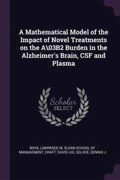 A Mathematical Model of the Impact of Novel Treatments on the A\03B2 Burden in the Alzheimer's Brain, CSF and Plasma - Wein, Lawrence M; Craft, David Lee