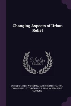 Changing Aspects of Urban Relief - Carmichael, Fitzhugh Lee; Nassimbene, Raymond