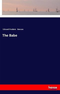 The Babe - Benson, Edward Frederic