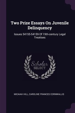 Two Prize Essays On Juvenile Delinquency - Hill, Micaiah; Cornwallis, Caroline Frances