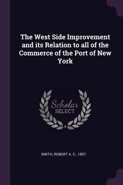 The West Side Improvement and its Relation to all of the Commerce of the Port of New York