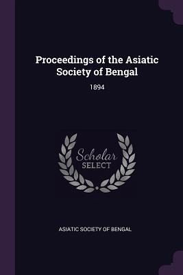 Proceedings of the Asiatic Society of Bengal Proceedings of the Asiatic Society of Bengal