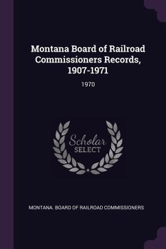Montana Board of Railroad Commissioners Records, 1907-1971