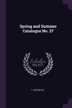 Spring and Summer Catalogue No. 27 - Co, T Eaton