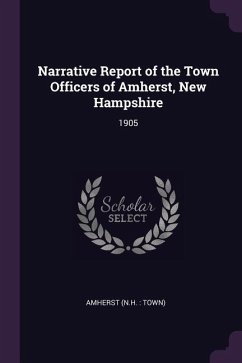 Narrative Report of the Town Officers of Amherst, New Hampshire - Amherst, Amherst