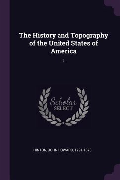 The History and Topography of the United States of America - Hinton, John Howard