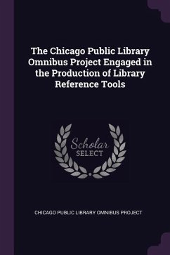 The Chicago Public Library Omnibus Project Engaged in the Production of Library Reference Tools
