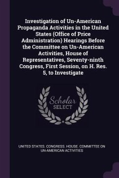 Investigation of Un-American Propaganda Activities in the United States (Office of Price Administration) Hearings Before the Committee on Un-American Activities, House of Representatives, Seventy-ninth Congress, First Session, on H. Res. 5, to Investigate