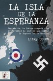 La isla de la esperanza : Inglaterra, la Europa ocupada y la fraternidad que cambió el curso de la Segunda Guerra Mundial