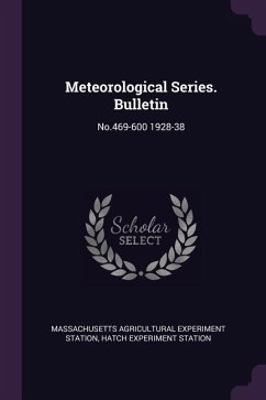 Meteorological Series. Bulletin - Station, Massachusetts Agricultural Expe; Station, Hatch Experiment
