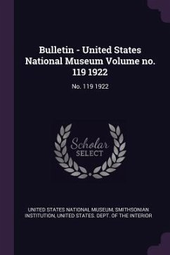 Bulletin - United States National Museum Volume no. 119 1922 - Institution, Smithsonian