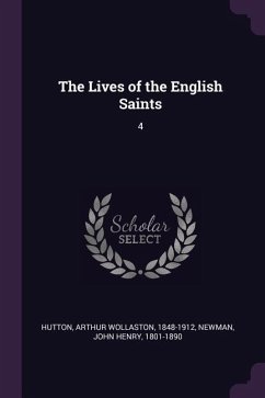 The Lives of the English Saints - Hutton, Arthur Wollaston; Newman, John Henry