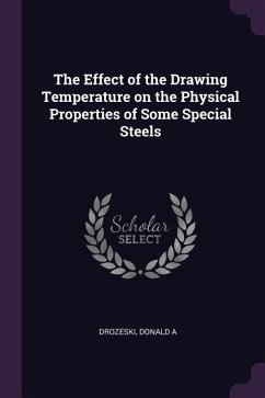 The Effect of the Drawing Temperature on the Physical Properties of Some Special Steels - Drozeski, Donald A