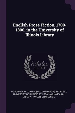 English Prose Fiction, 1700-1800, in the University of Illinois Library - McBurney, William H; Taylor, Charlene M