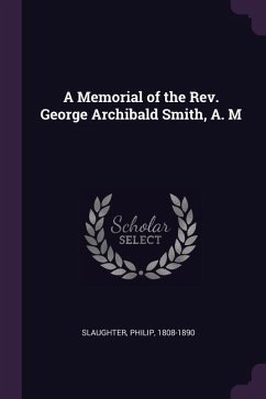 A Memorial of the Rev. George Archibald Smith, A. M