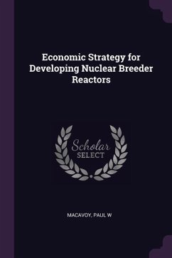 Economic Strategy for Developing Nuclear Breeder Reactors - Macavoy, Paul W