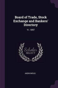 Board of Trade, Stock Exchange and Bankers' Directory - Anonymous
