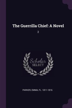 The Guerrilla Chief - Parker, Emma