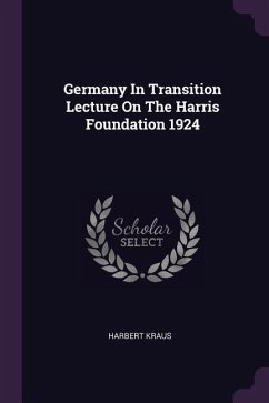 Germany In Transition Lecture On The Harris Foundation 1924