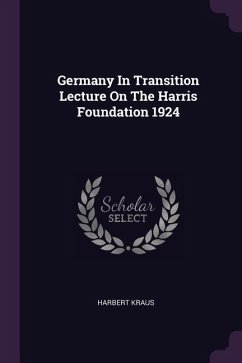 Germany In Transition Lecture On The Harris Foundation 1924 - Kraus, Harbert