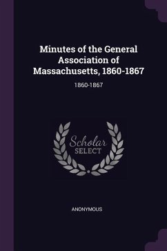 Minutes of the General Association of Massachusetts, 1860-1867 - Anonymous