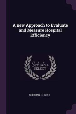 A new Approach to Evaluate and Measure Hospital Efficiency - Sherman, H David