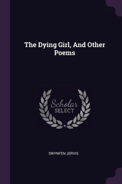 The Dying Girl, And Other Poems - Jervis, Swynfen