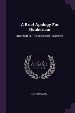 A Brief Apology For Quakerism - Howard, Luke