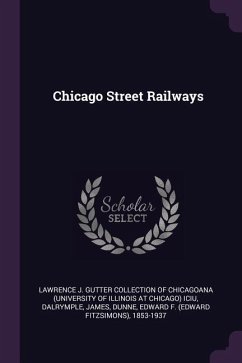 Chicago Street Railways - Dalrymple, James; Dunne, Edward F