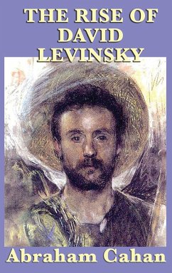 The Rise of David Levinsky - Cahan, Abraham