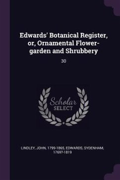 Cover Edwards' Botanical Register, or, Ornamental Flower-garden and Shrubbery