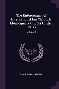 The Enforcement of International law Through Municipal law in the United States - Wright, Quincy