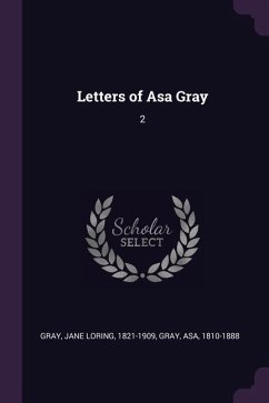 Letters of Asa Gray - Gray, Jane Loring; Gray, Asa