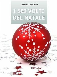 I sei volti del Natale (eBook, ePUB) - Apicella, Claudio