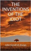 The inventions of the idiot (eBook, ePUB)