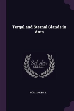 Tergal and Sternal Glands in Ants - Hölldobler, B.